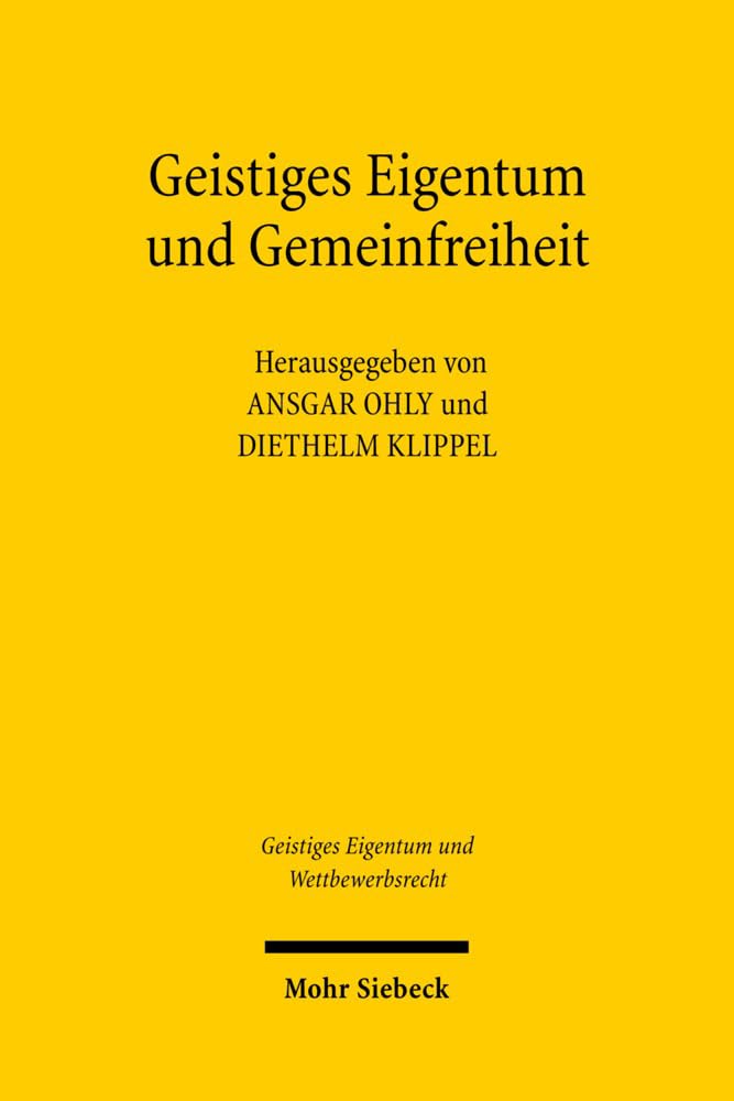 Geistiges Eigentum und Gemeinfreiheit: Mit einem Beitr. in engl. Sprache (Geistiges Eigentum und Wettbewerbsrecht, Band 11) Law