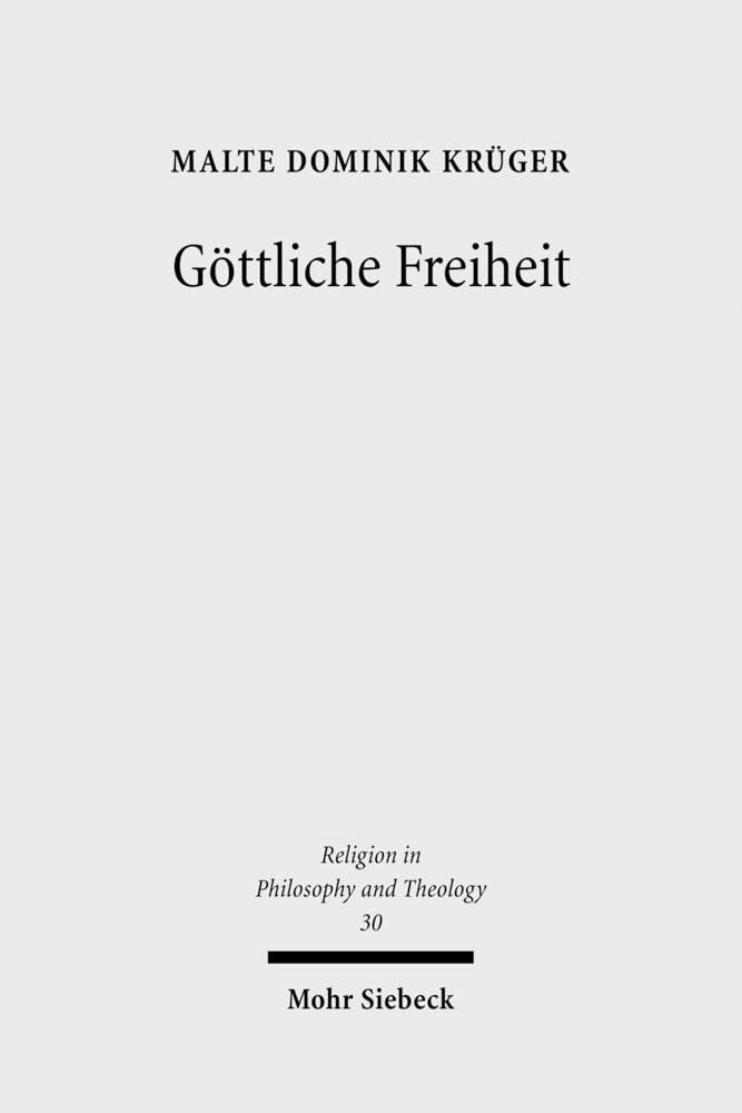 Göttliche Freiheit. Die Trinitätslehre in Schellings Spätphilosophie (Religion in Philosophy and Theology 31) Philosophy