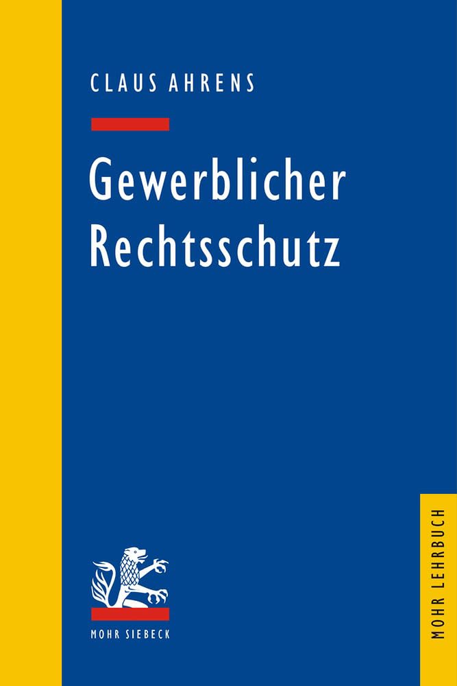 Gewerblicher Rechtsschutz (Mohr Siebeck Lehrbuch) Law