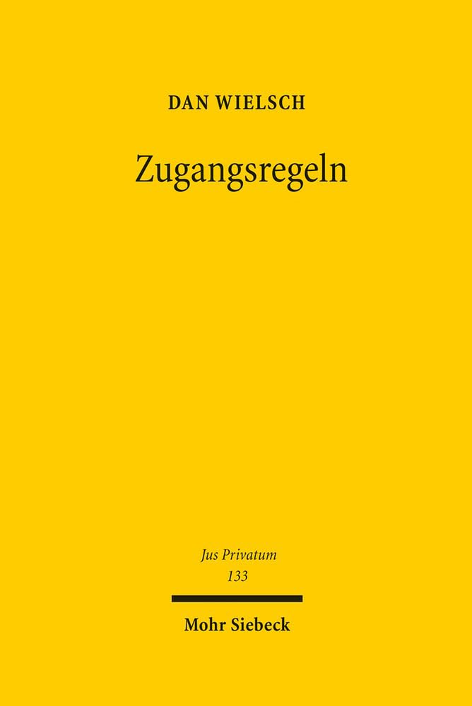 Zugangsregeln: Die Rechtsverfassung der Wissensteilung (Jus Privatum, Band 133) Law