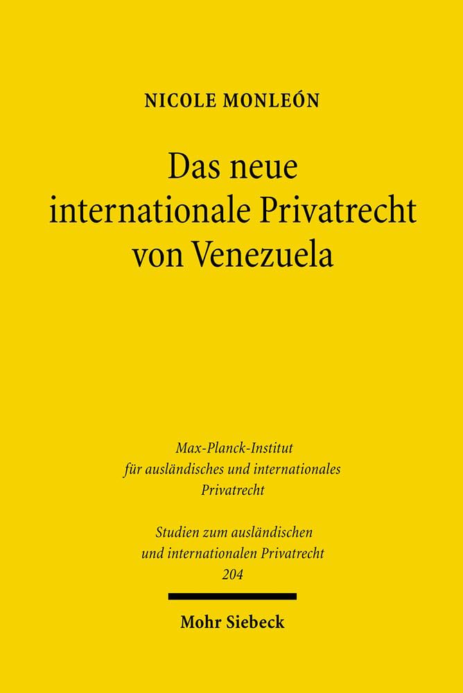 Das neue internationale Privatrecht von Venezuela: Unter besonderer Berücksichtigung des Wohnsitzes (Studien zum ausländischen und internationalen Privatrecht, Band 204) Law