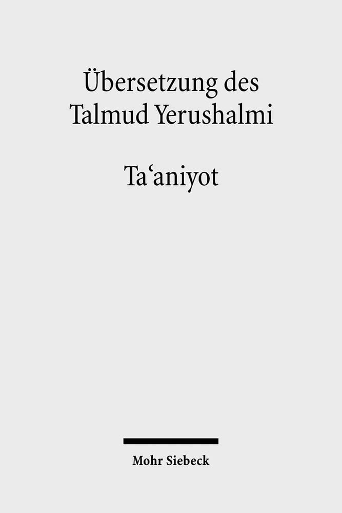 Übersetzung des Talmud Yerushalmi: II. Seder Moed. Traktat 9: Ta'aniyot - Fasten (Ubersetzung Des Talmud Yerushalmi) Historical Fiction