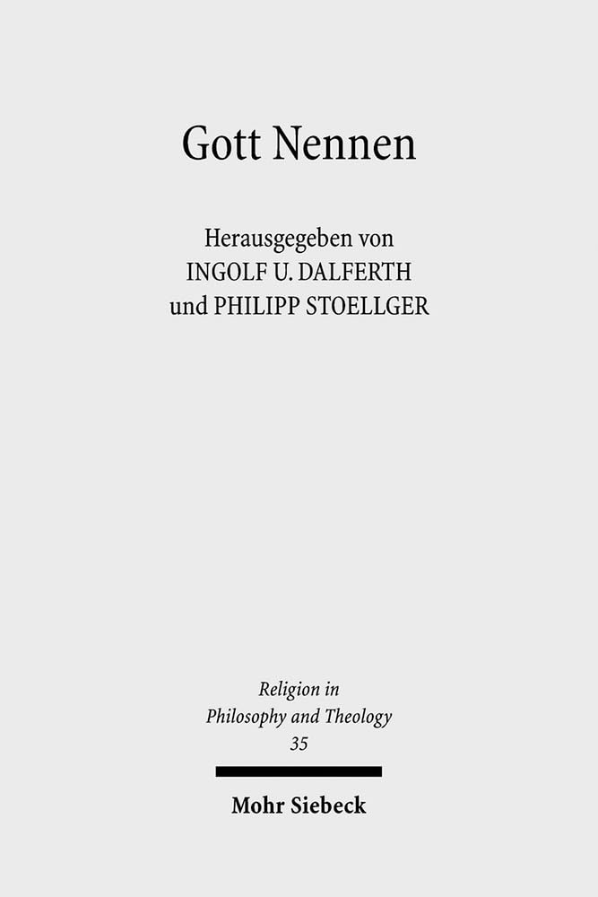 Gott Nennen: Gottes Namen und Gott als Name (Religion in Philosophy and Theology, Band 35) Philosophy