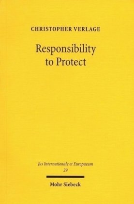 Responsibility to Protect: Ein neuer Ansatz im Völkerrecht zur Verhinderung von Völkermord, Kriegsverbrechen und Verbrechen gegen die Menschlichkeit: ... die Menschlichkeit. Diss. Univ. Münster 2008 Law