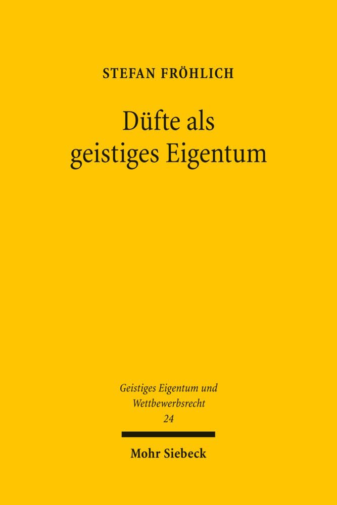 Düfte als geistiges Eigentum (Geistiges Eigentum und Wettbewerbsrecht, Band 24) Law