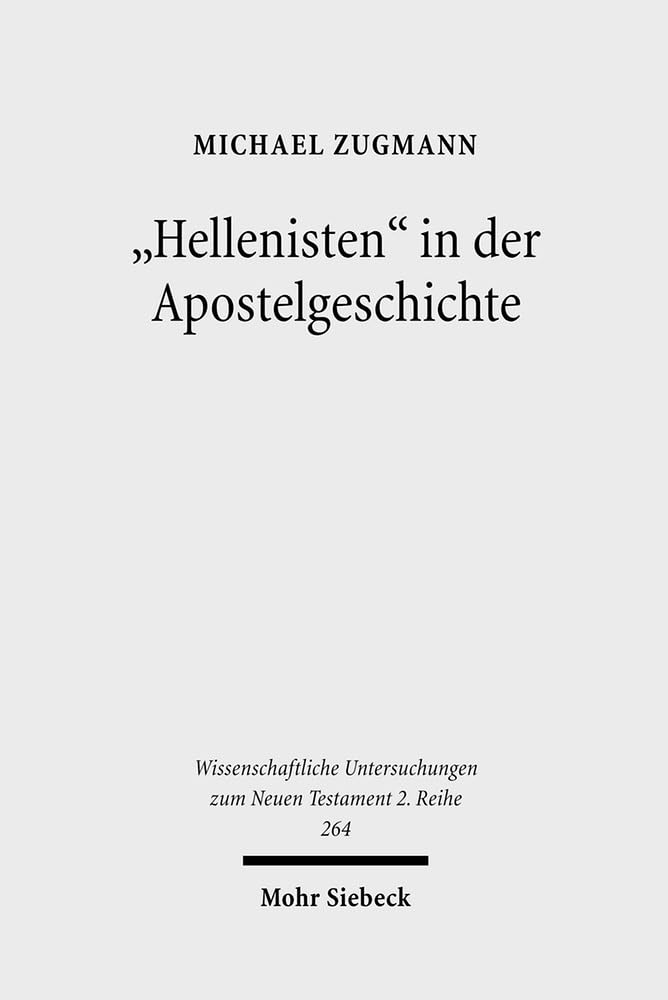 "Hellenisten" in der Apostelgeschichte: Historische und exegetische Untersuchungen zu Apg 6,1; 9,29; 11,20 (Wissenschaftliche Untersuchungen zum Neuen Testament 2. Reihe, Band 264) Death & Mourning