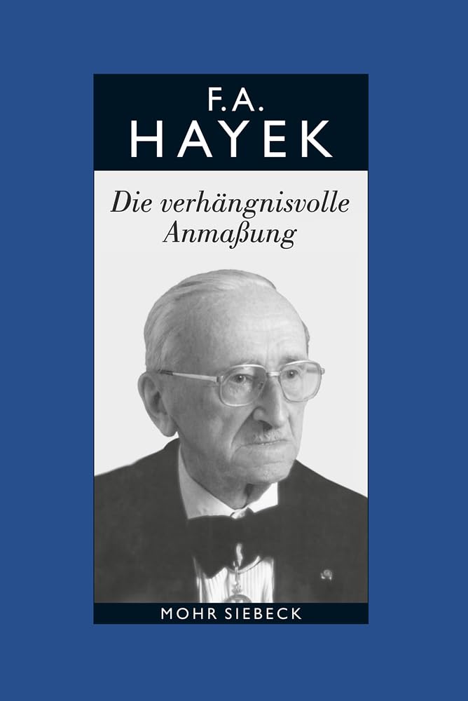Gesammelte Schriften in deutscher Sprache: Abt. B Band 7: Die verhängnisvolle Anmaßung. Die Irrtümer des Sozialismus Law