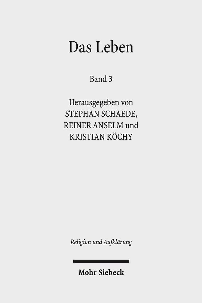 Das Leben: Historisch-systematische Studien zur Geschichte eines Begriffs. Band 3 (Religion und Aufklärung, Band 27) Philosophy