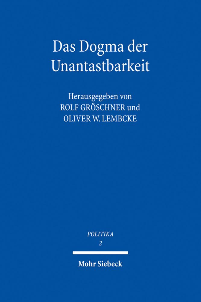 Das Dogma der Unantastbarkeit: Eine Auseinandersetzung mit dem Absolutheitsanspruch der Würde (POLITIKA, Band 2) Law