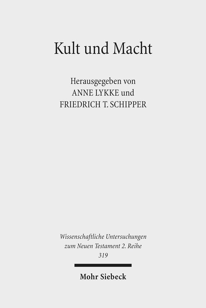 Kult und Macht: Religion und Herrschaft im syro-palästinensischen Raum. Studien zu ihrer Wechselbeziehung in hellenistisch-römischer Zeit ... zum Neuen Testament 2. Reihe, Band 319) Contemporary literature Books