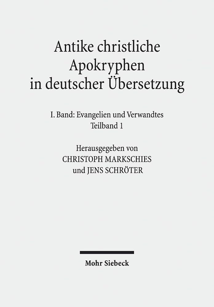 Antike christliche Apokryphen in deutscher Übersetzung: I. Band in zwei Teilbänden: Evangelien und Verwandtes. 7. Auflage der von Edgar Hennecke ... Sammlung der neutestamentlichen Apokryphen Philosophy