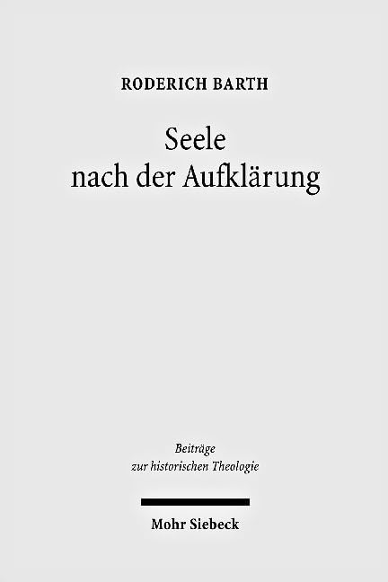 Seele nach der Aufklärung: Studien zu Herder und Harnack (Beiträge zur historischen Theologie) Philosophy