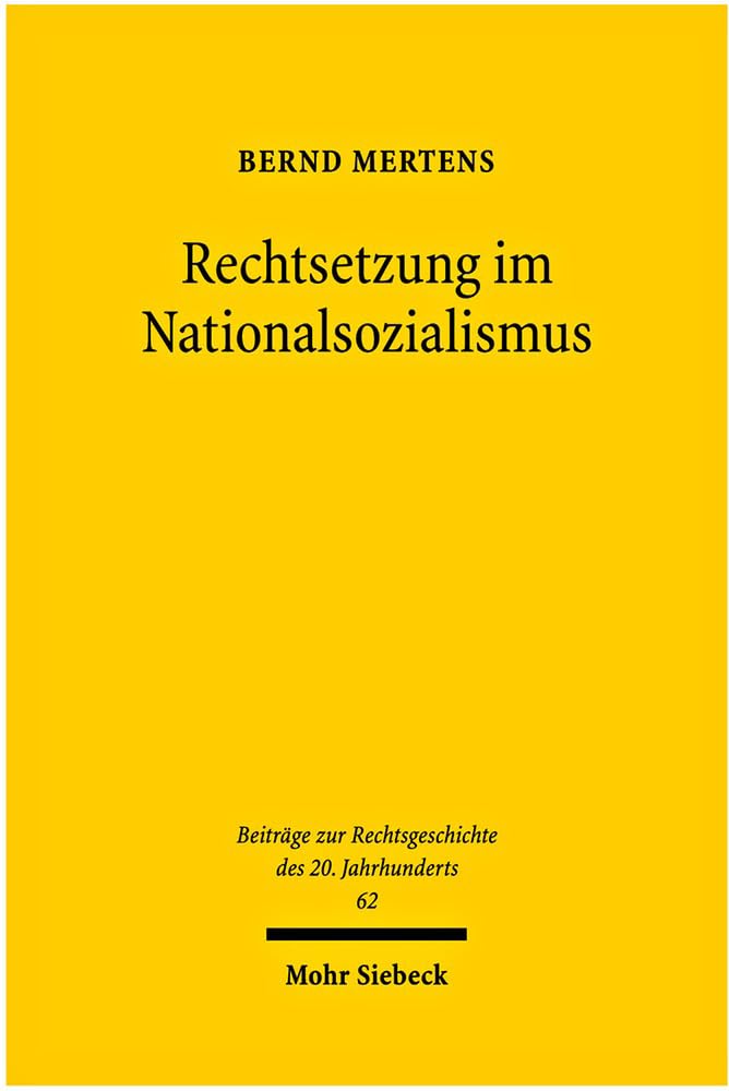 Rechtsetzung im Nationalsozialismus (Beiträge zur Rechtsgeschichte des 20. Jahrhunderts, Band 62) Law