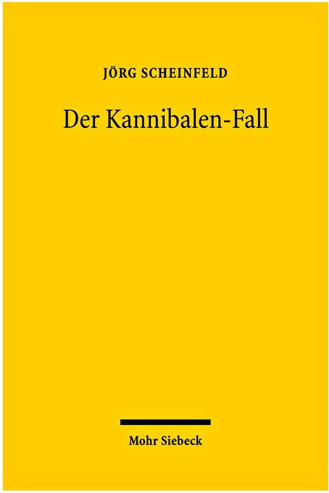 Der Kannibalen-Fall: Verfassungsrechtliche Einwände gegen die Einstufung als Mord und gegen die Verhängung lebenslanger Freiheitsstrafe Law