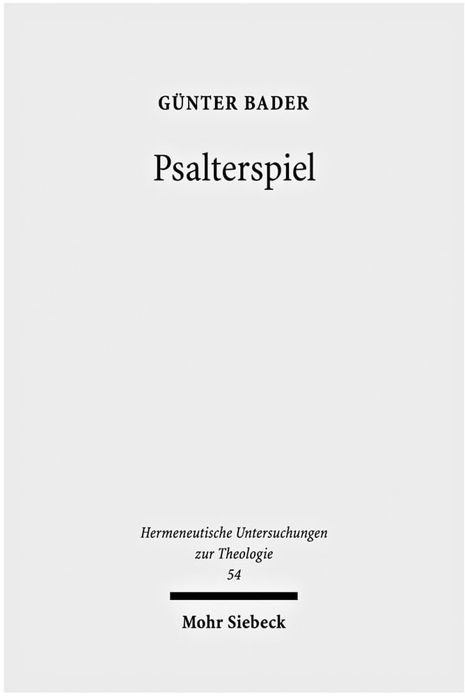 Psalterspiel: Skizze einer Theologie des Psalters (Hermeneutische Untersuchungen zur Theologie, Band 54) Religion & Esotericism