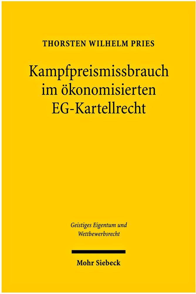 Kampfpreismissbrauch im ökonomisierten EG-Kartellrecht (Geistiges Eigentum und Wettbewerbsrecht, Band 30) Law