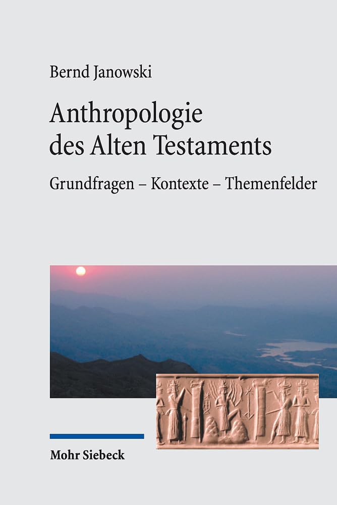 Anthropologie des Alten Testaments: Grundfragen - Kontexte - Themenfelder Social Sciences