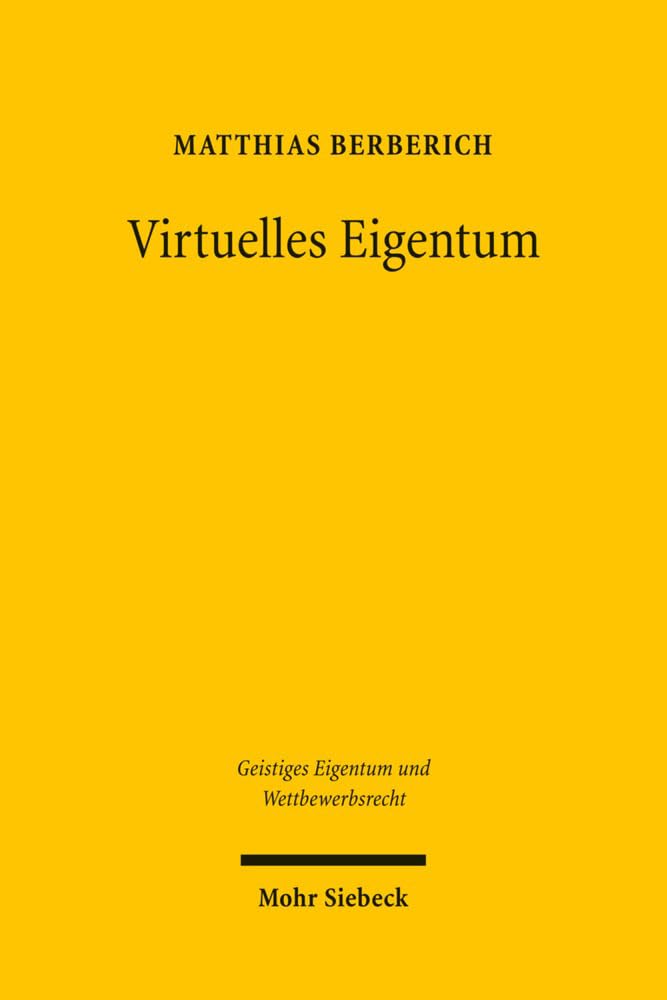 Virtuelles Eigentum (Geistiges Eigentum und Wettbewerbsrecht, Band 36) Law