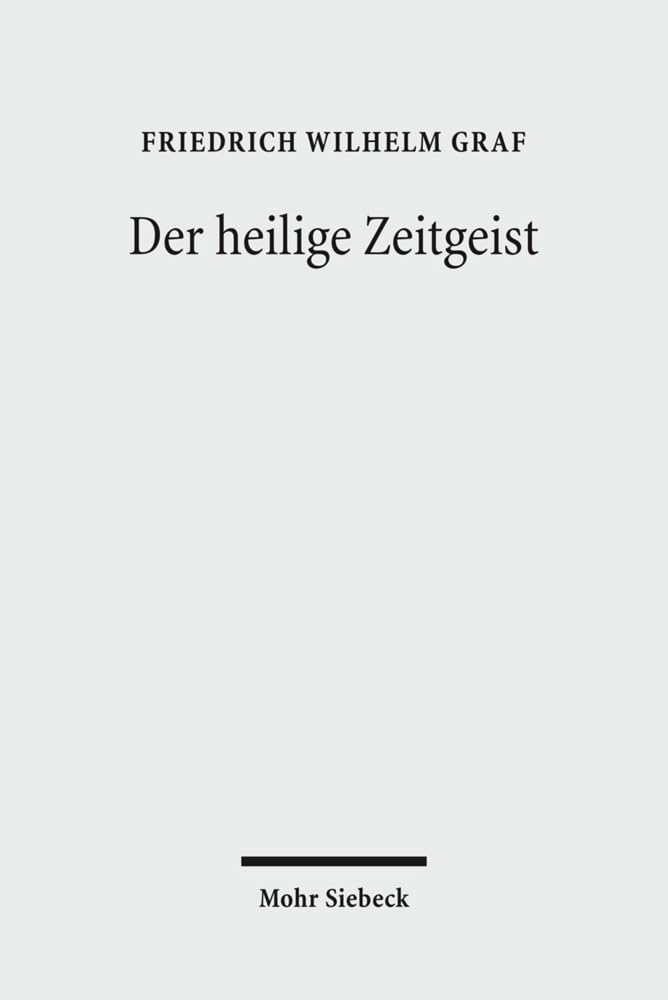 Der heilige Zeitgeist: Studien zur Ideengeschichte der protestantischen Theologie in der Weimarer Republik Social Sciences