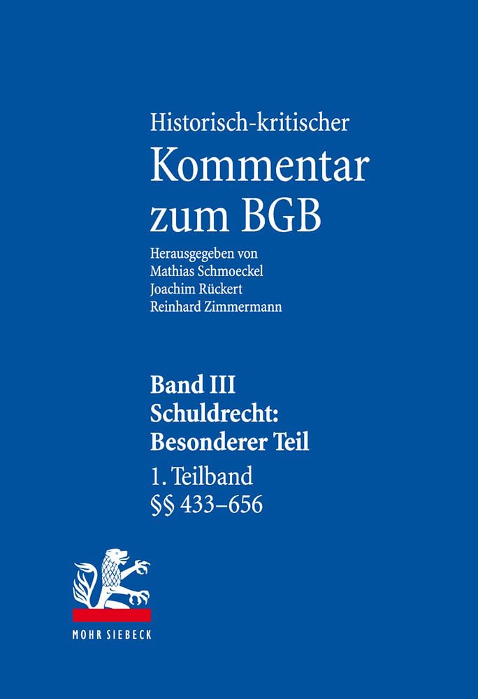 Historisch-kritischer Kommentar zum BGB: Band III: Schuldrecht. Besonderer Teil. 1. Teilband: vor § 433 - § 656. 2. Teilband: §§ 657-853 Law