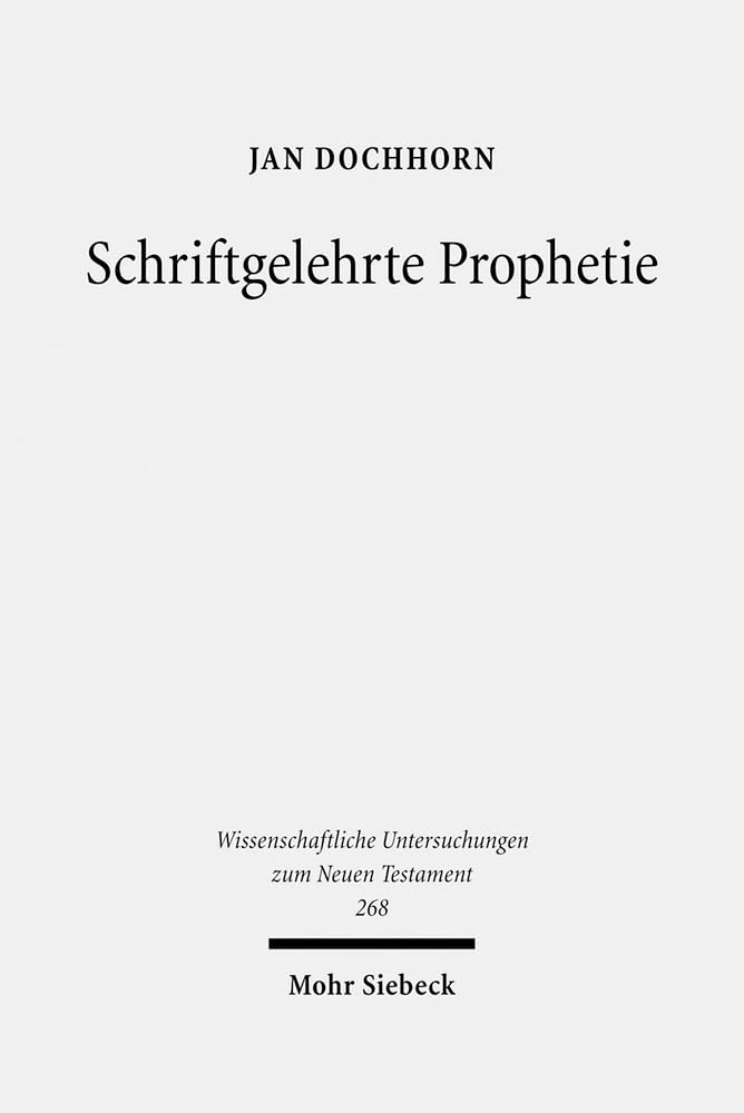 Schriftgelehrte Prophetie: Der eschatologische Teufelsfall in Apc Joh 12 und seine Bedeutung für das Verständnis der Johannesoffenbarung ... Untersuchungen zum Neuen Testament, Band 268) Religion & Esotericism