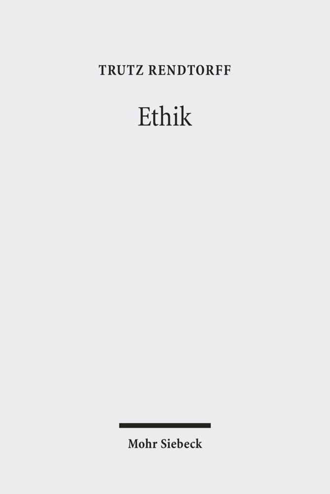 Ethik: Grundelemente, Methodologie und Konkretionen einer ethischen Theologie Philosophy