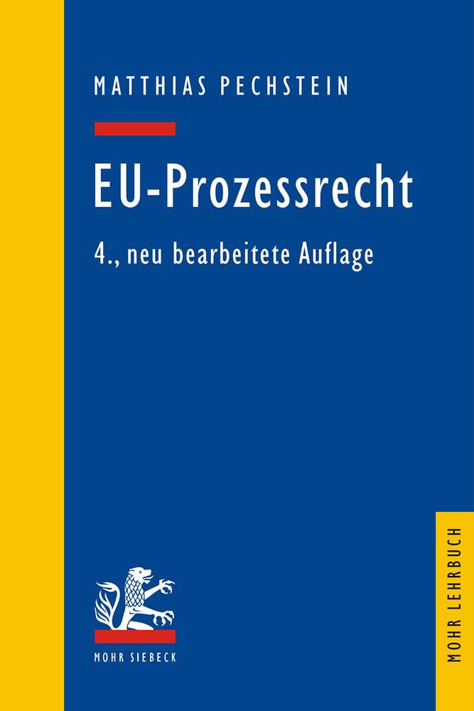 EU-Prozessrecht: Mit Aufbaumustern und Prüfungsübersichten (Mohr Siebeck Lehrbuch) Law