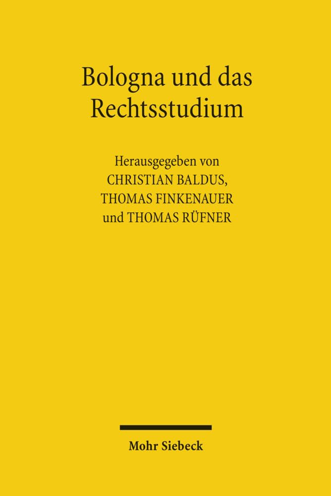 Bologna und das Rechtsstudium: Fortschritte und Rückschritte der europäischen Juristenausbildung Law