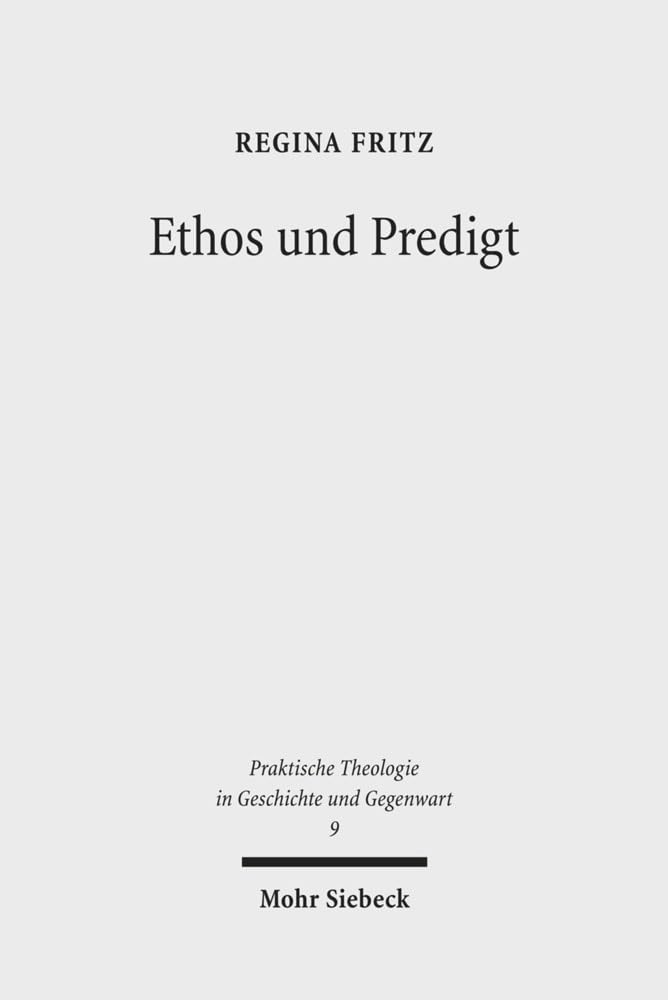 Ethos und Predigt: Eine ethisch-homiletische Studie zu Konstitution und Kommunikation sittlichen Urteilens (Praktische Theologie in Geschichte und Gegenwart, Band 9) Religion & Esotericism