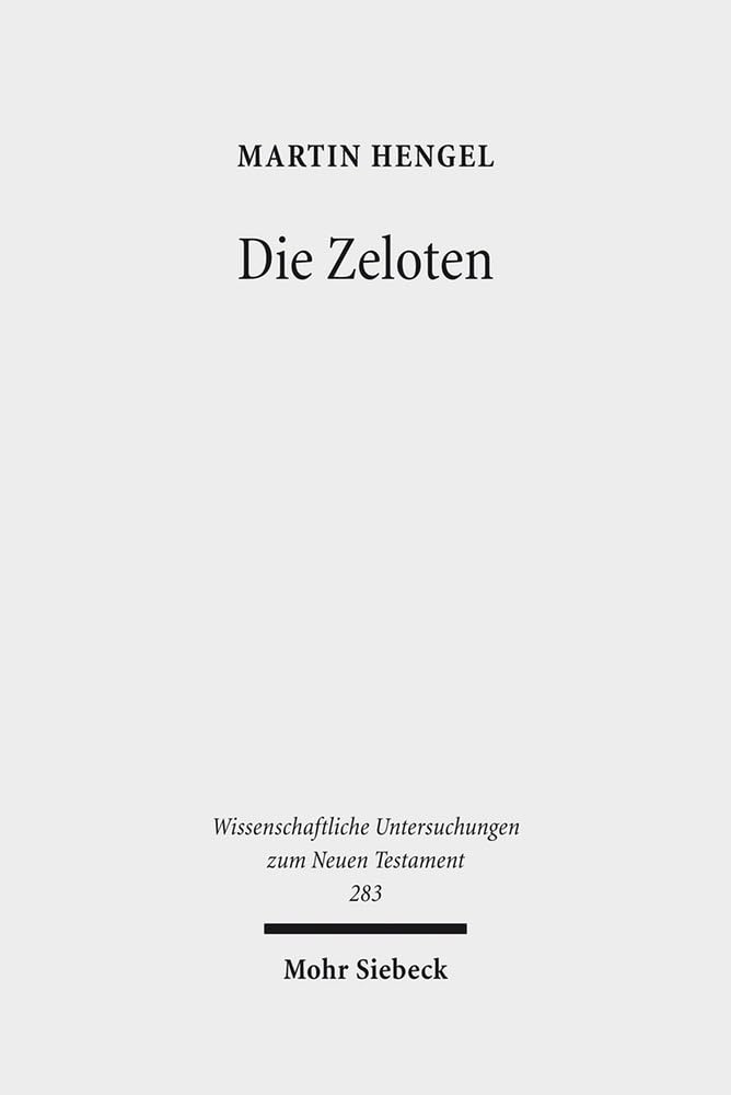 Die Zeloten: Untersuchungen zur jüdischen Freiheitsbewegung in der Zeit von Herodes I. bis 70 n. Chr. (Wissenschaftliche Untersuchungen zum Neuen Testament, Band 283) Contemporary literature Books