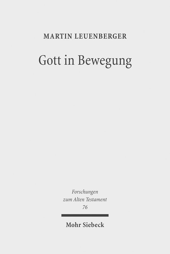 Gott in Bewegung: Religions- und theologiegeschichtliche Beiträge zu Gottesvorstellungen im alten Israel (Forschungen zum Alten Testament, Band 76) Religion & Esotericism
