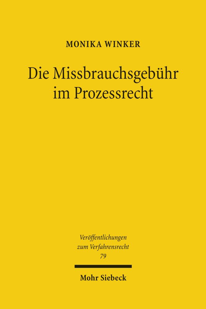 Die Missbrauchsgebühr im Prozessrecht: Ein Beitrag zu Missbrauchsgebühren nach § 34 Abs. 2 BVerfGG und nach § 192 Abs. 1 Nr. 2 SGG im Kontext ... zum Verfahrensrecht, Band 79) Law