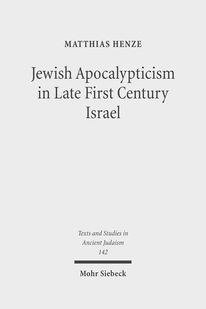 Jewish Apocalypticism in Late First Century Israel: Reading 'Second Baruch' in Context (Texts and Studies in Ancient Judaism, Band 142) Contemporary literature