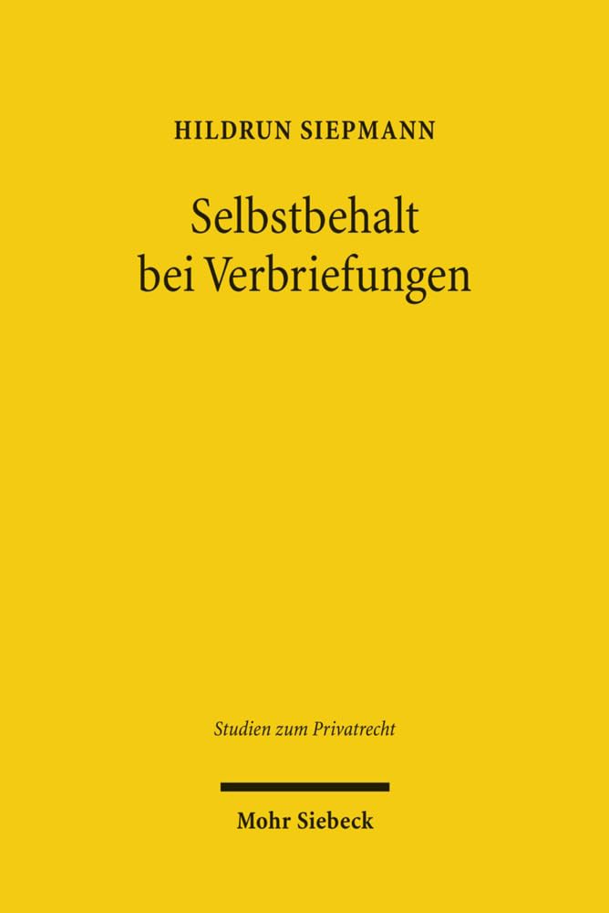 Selbstbehalt bei Verbriefungen: Institutionenökonomische Analyse, rechtliche Rezeption und effektive Umsetzung (Studien zum Privatrecht, Band 14) Law
