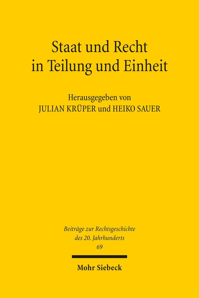 Staat und Recht in Teilung und Einheit: Beiträge zur Rechtsgeschichte des 20. Jahrhunderts Law