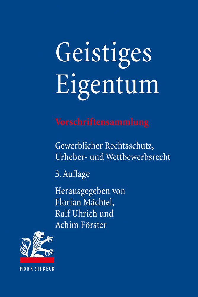 Geistiges Eigentum: Vorschriftensammlung zum gewerblichen Rechtsschutz, Urheberrecht und Wettbewerbsrecht Law