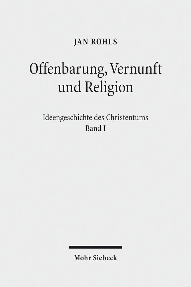 Offenbarung, Vernunft und Religion (Ideengeschichte des Christentums, Band 1) Contemporary literature