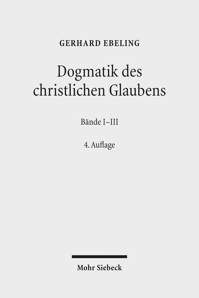Dogmatik des christlichen Glaubens (1-3 Bände): Band I: Prolegomena. 1. Teil: Der Glaube an Gott den Schöpfer der Welt. Band II: 2. Teil: Der Glaube ... an Gott den Vollender der Welt. Register Philosophy