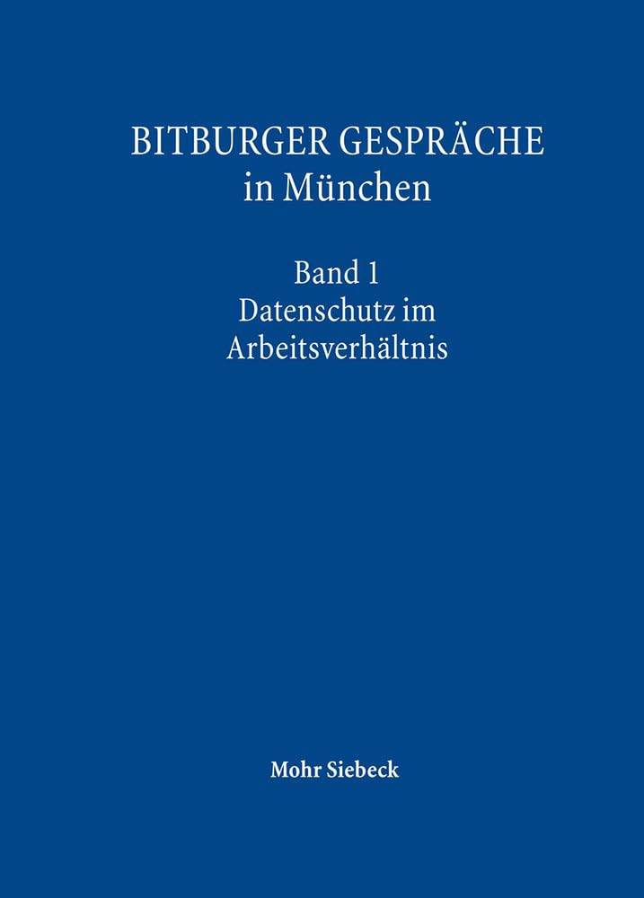 Bitburger Gespräche in München: Band 1: Datenschutz im Arbeitsverhältnis Law