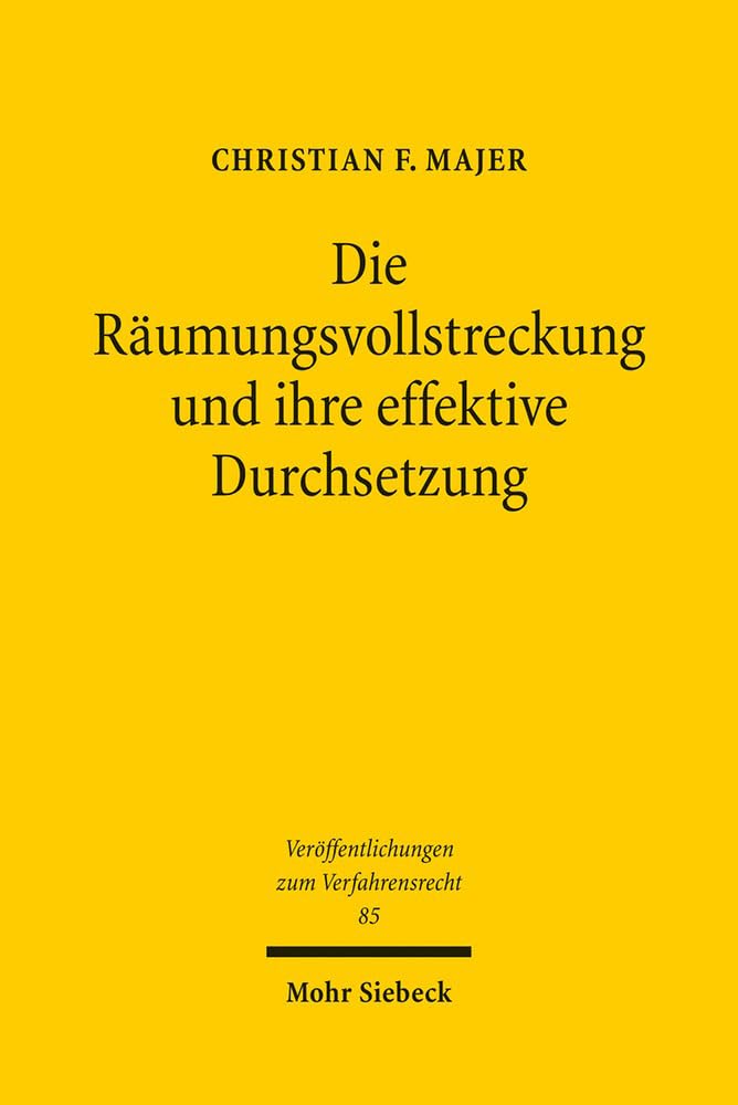 Die Räumungsvollstreckung und ihre effektive Durchsetzung (Veröffentlichungen zum Verfahrensrecht, Band 85) Law