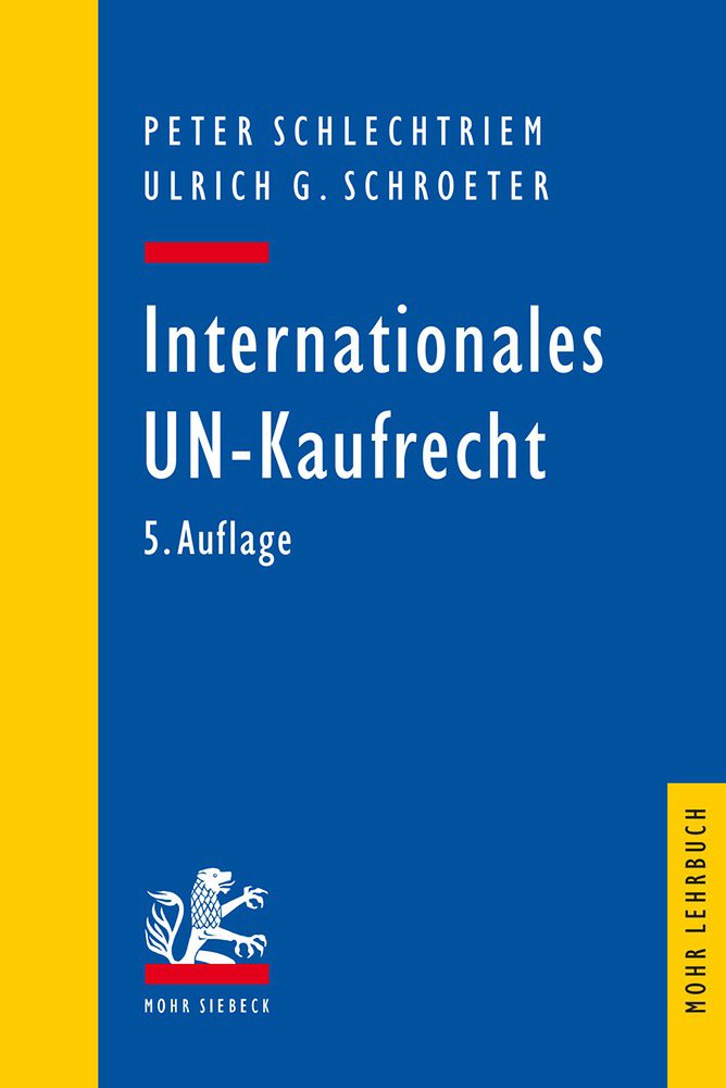Internationales UN-Kaufrecht: Ein Studien- und Erläuterungsbuch zum Übereinkommen der Vereinten Nationen über Verträge über den internationalen ... Warenkauf (CISG) (Mohr Lehrbuch) Law