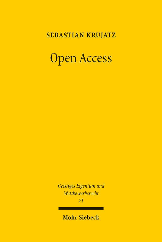 Open Access: Der offene Zugang zu wissenschaftlichen Informationen und die ökonomische Bedeutung urheberrechtlicher Ausschlussmacht für die ... Eigentum und Wettbewerbsrecht, Band 71) Law