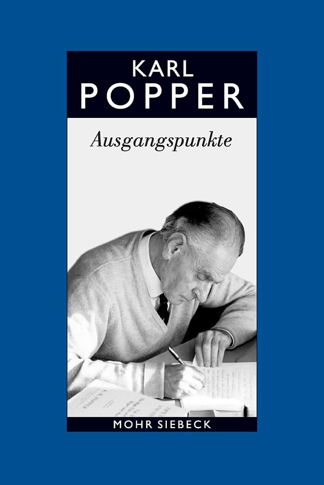 Gesammelte Werke in deutscher Sprache: Band 15: Ausgangspunkte. Meine intellektuelle Entwicklung (Karl R. Popper-Gesammelte Werke, Band 15) Philosophy