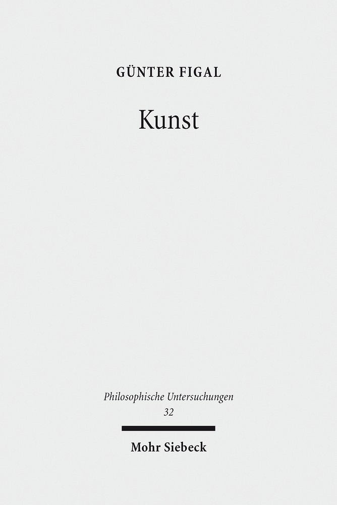 Kunst: Philosophische Abhandlungen (Philosophische Untersuchungen, Band 32) Philosophy