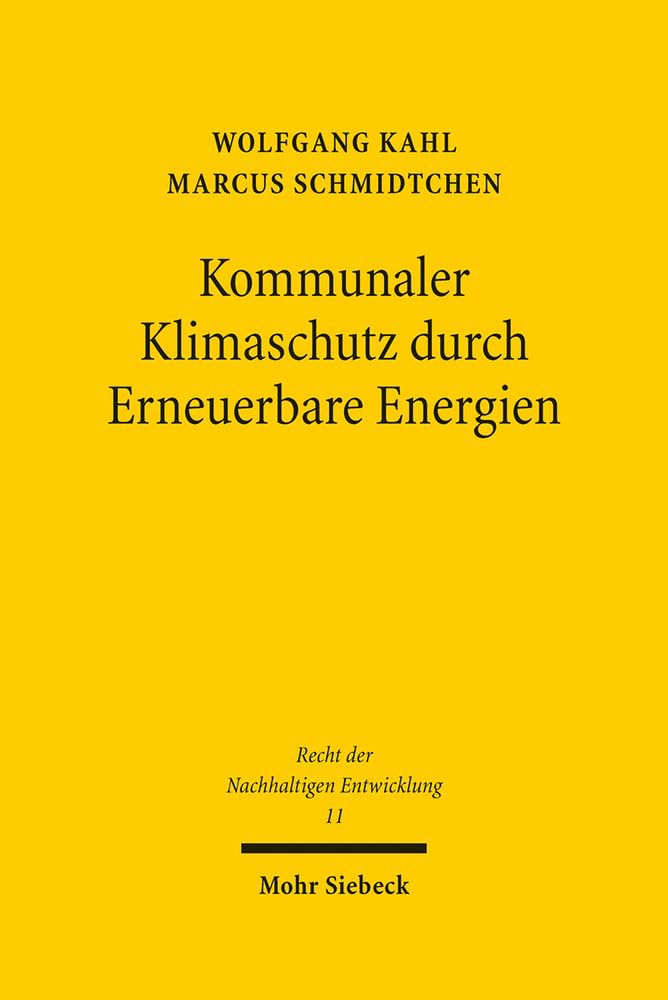 Kommunaler Klimaschutz durch Erneuerbare Energien (Recht der Nachhaltigen Entwicklung, Band 11) Law