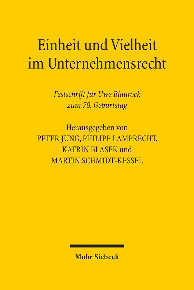 Einheit und Vielheit im Unternehmensrecht: Festschrift für Uwe Blaurock zum 70. Geburtstag Law