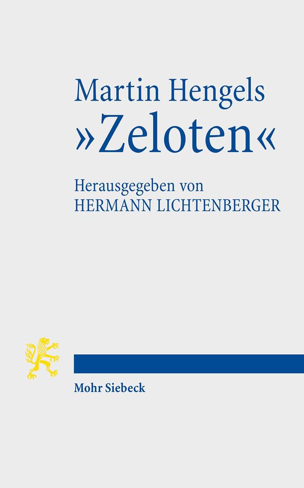 Martin Hengels "Zeloten": Ihre Bedeutung im Licht von fünfzig Jahren Forschungsgeschichte. Mit einem Geleitwort von Roland Deines (Mohr Siebeck) Contemporary literature Books