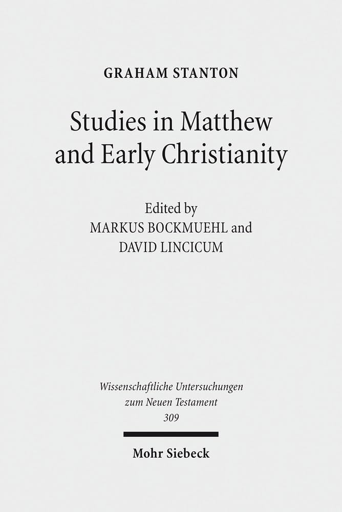 Studies in Matthew and Early Christianity (Wissenschaftliche Untersuchungen zum Neuen Testament, Band 309) Religion & Esotericism