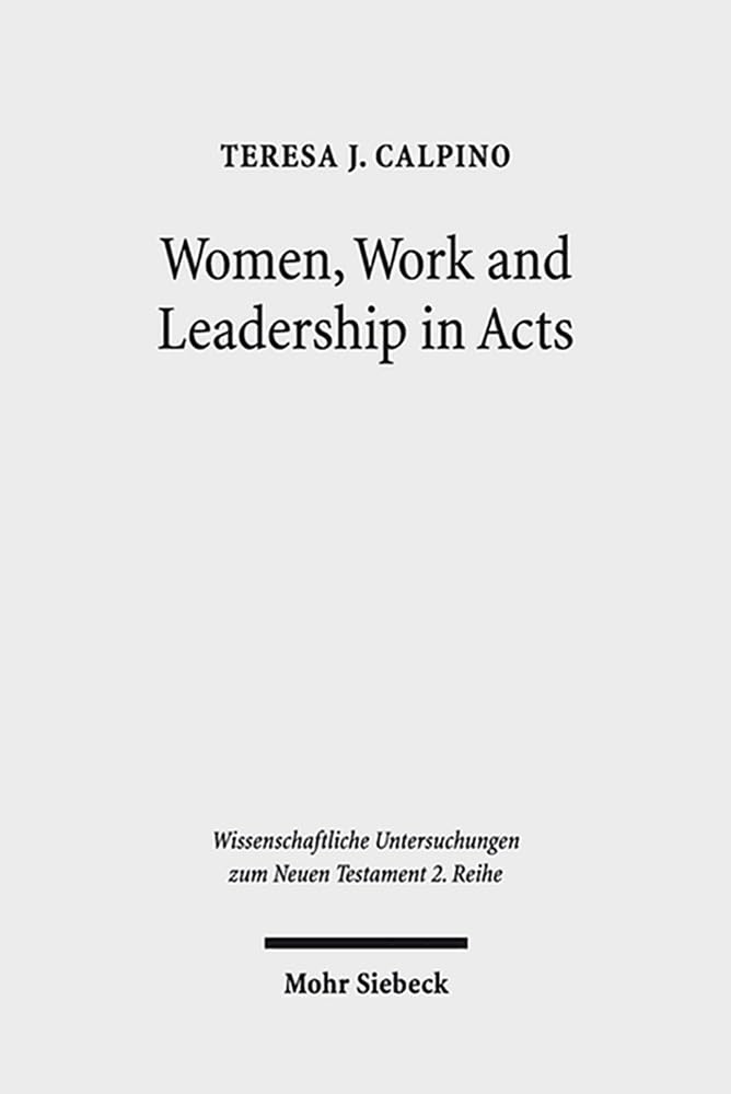 Women, Work and Leadership in Acts (Wissenschaftliche Untersuchungen zum Neuen Testament 2. Reihe, Band 361) Film, Art & Culture