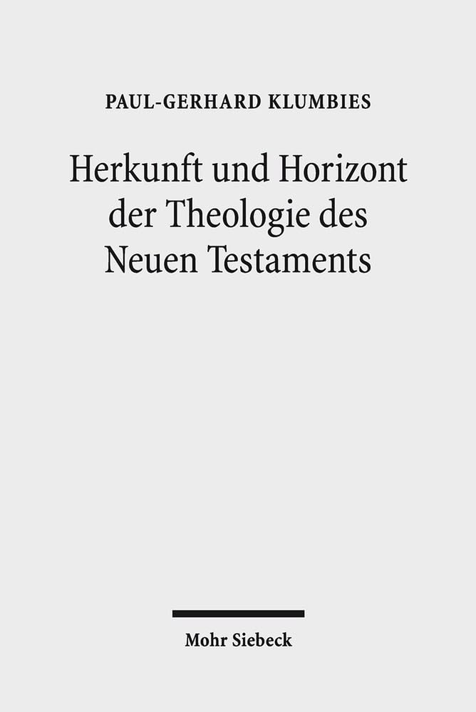 Herkunft und Horizont der Theologie des Neuen Testaments Philosophy
